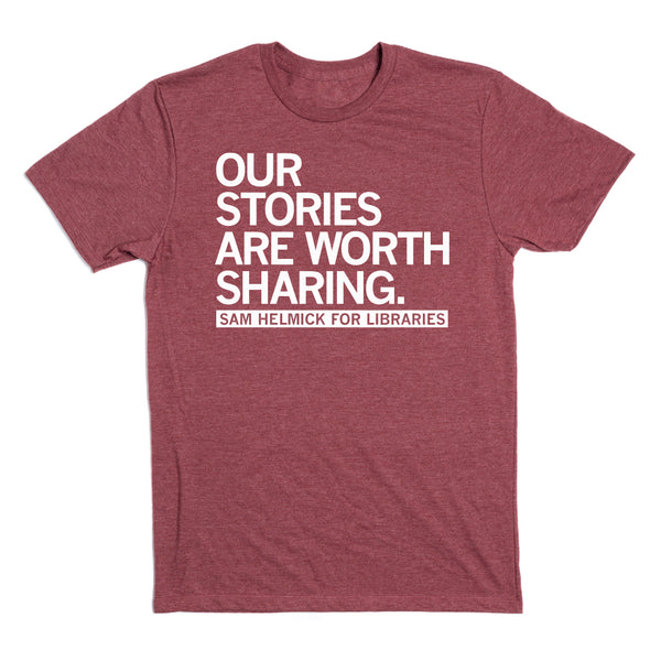 Our Stories are Worth Sharing Shirt