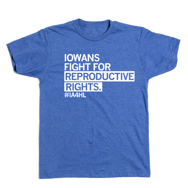 Iowans Fight For Reproductive Rights Shirt
