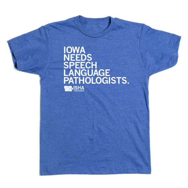 Iowa Needs Speech Language Pathologists Shirt
