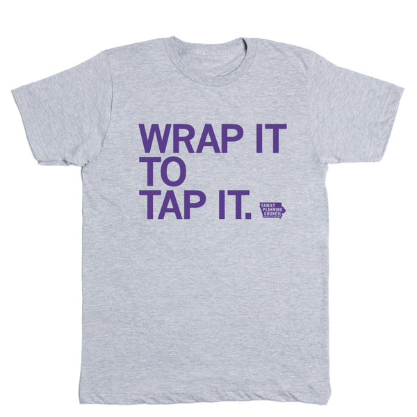 Family Planning Council: Wrap It To Tap It Shirt