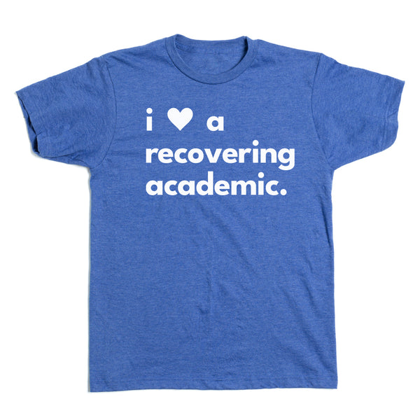 Recovering Academic: I Heart a Recovering Academic Shirt
