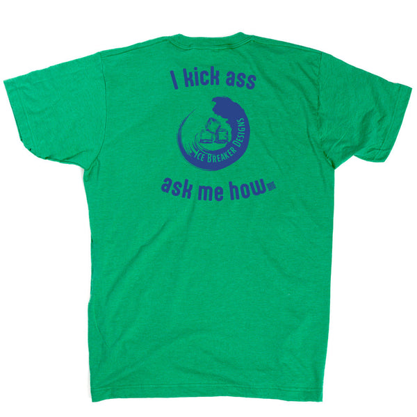 Ice Breaker Designs: I Kick Ass Shirt