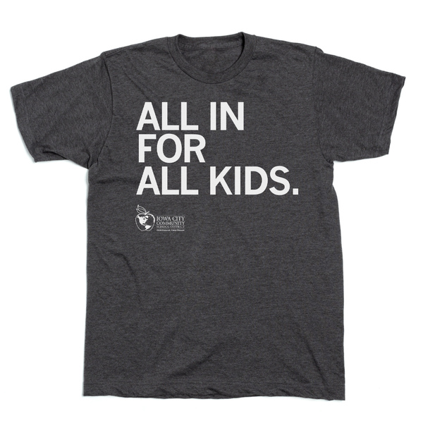 IC Schools: All In For All Kids Shirt