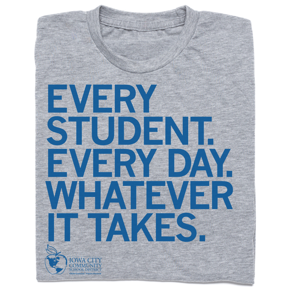 IC Schools: Every Student. Every Day. Shirt