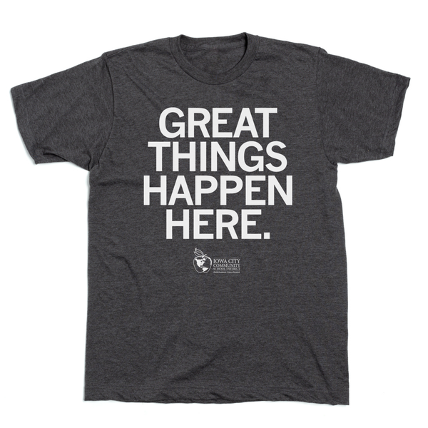 IC Schools: Great Things Happen Here Shirt