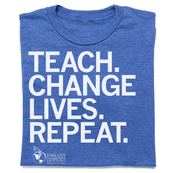 IC Schools: Teach. Change Lives. Repeat. Shirt