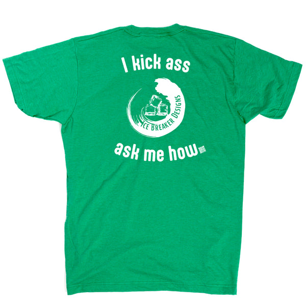 Ice Breaker Designs: I Kick Ass Shirt