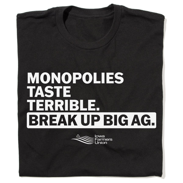 Iowa Farmers Union: Monopolies Taste Terrible Shirt