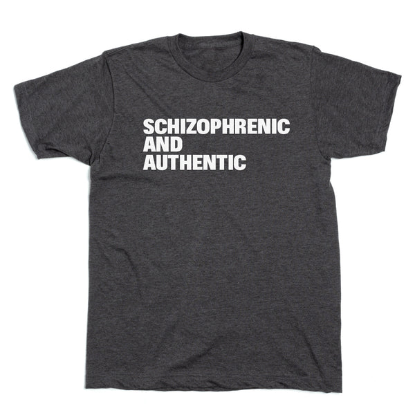 Schizophrenic and Authentic Shirt