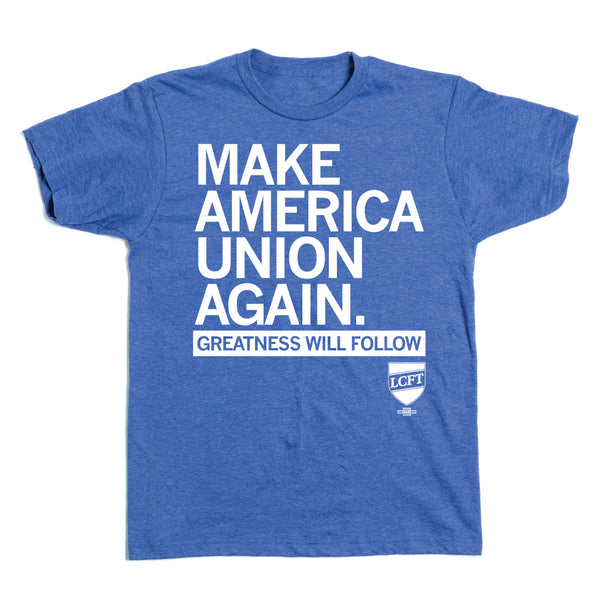 LCFT: Make America Union Again Shirt
