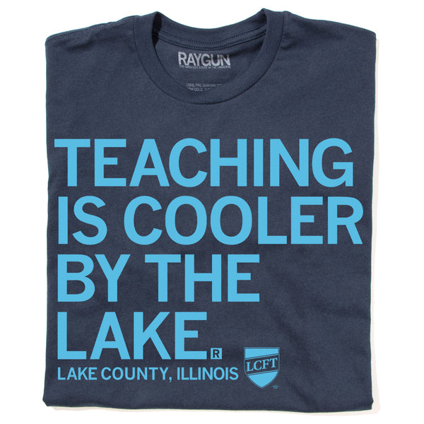 LCFT 504: Teaching Is Cooler By the Lake Shirt