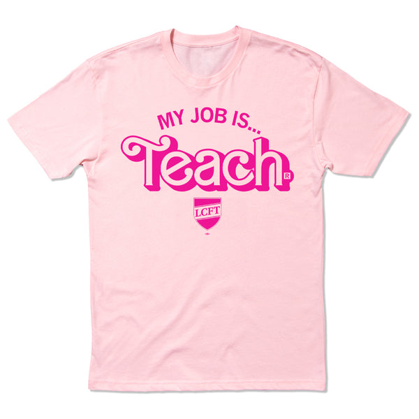 LCFT: My Job Is Teach Shirt