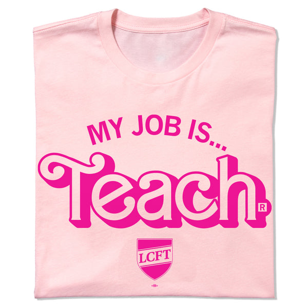 LCFT: My Job Is Teach Shirt
