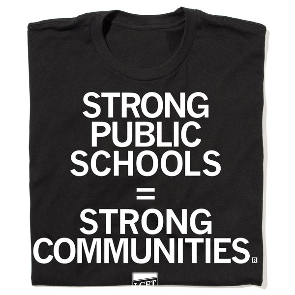 LCFT 504: Strong Public Schools= Strong Communities Shirt
