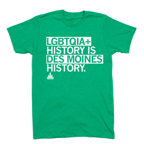 LGBTQIA+ Is Des Moines History Shirt