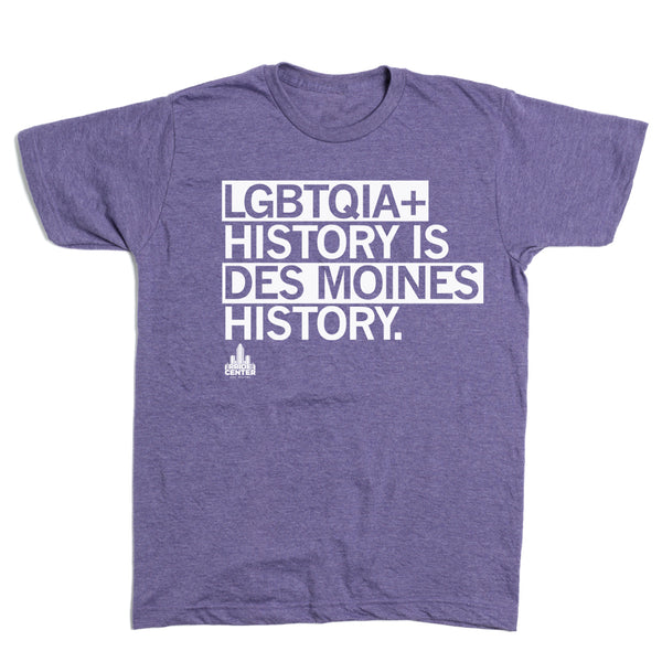 LGBTQIA+ Is Des Moines History Shirt