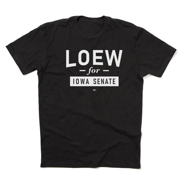 Loew For State Senate Shirt
