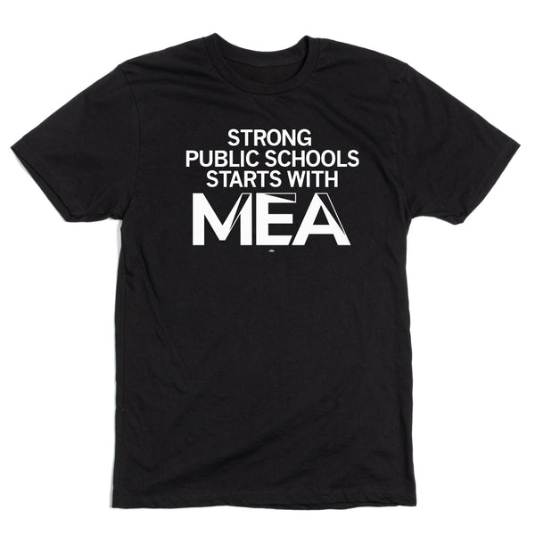 MEA: Strong Public Schools Starts with MEA Shirt