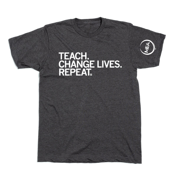 MEA: Teach. Change Lives. Repeat Shirt