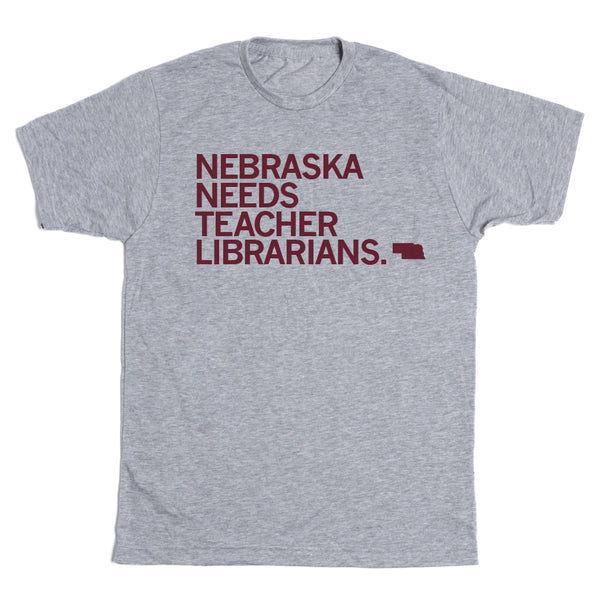 NE Teacher Librarians: Nebraska Needs Teacher Librarians Shirt