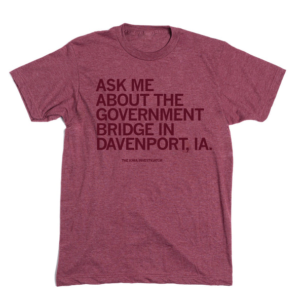 Iowa Stories: Ask Me About the Government Bridge Shirt