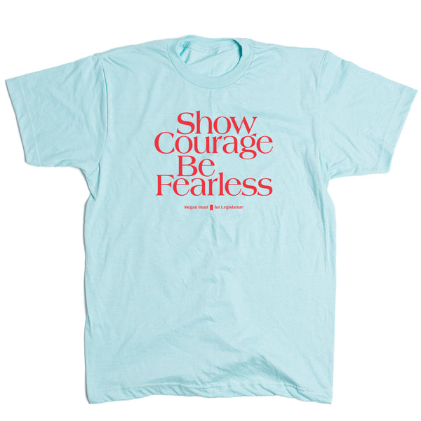 Show Courage Be Fearless Shirt