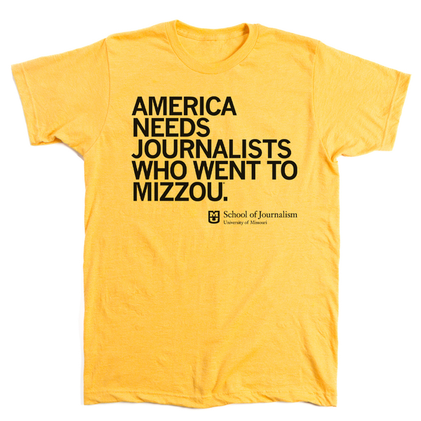 America Needs Journalists Who Went to Mizzou Shirt