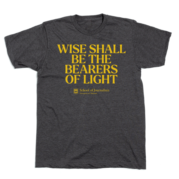 Wise Shall Be the Bearers of Light Shirt
