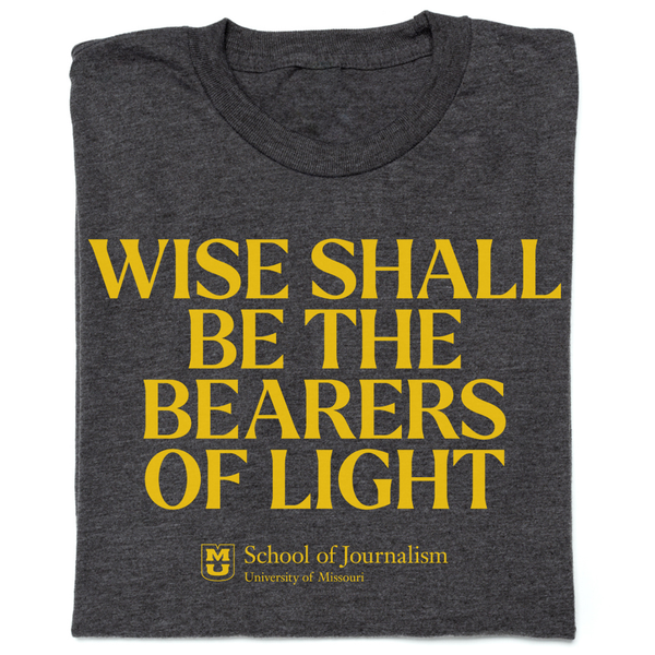 Wise Shall Be the Bearers of Light Shirt