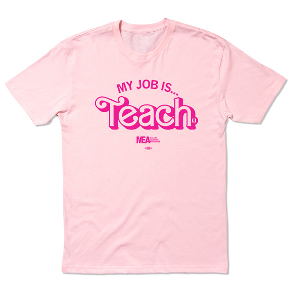 Malden Education Association: My Job is Teach Shirt