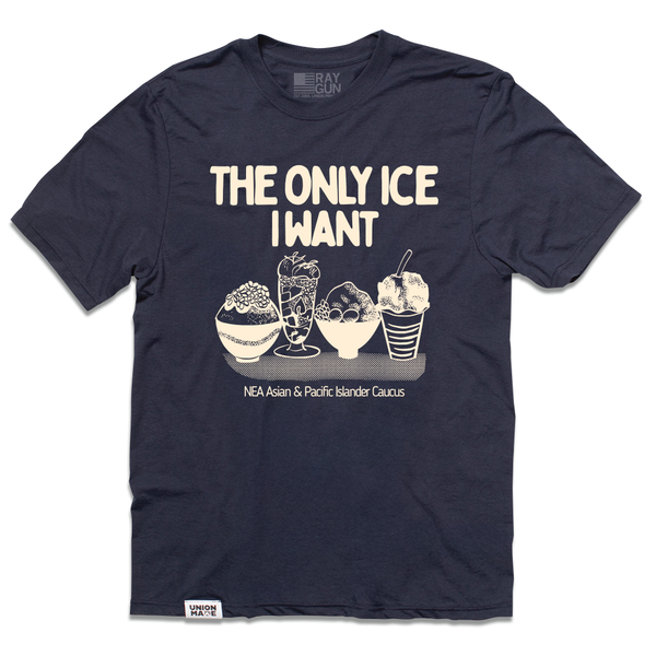 NEA Asian & Pacific Islander Caucus: The Only Ice I Want Shirt