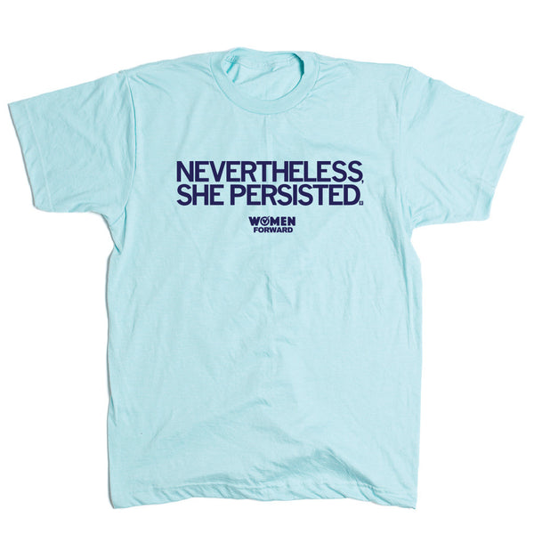 Women Forward: Nevertheless, She Persisted Shirt