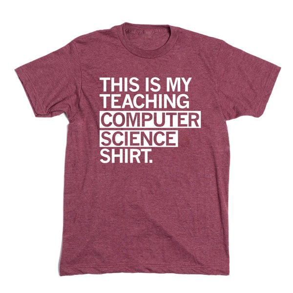This Is My Teaching Computer Science Shirt