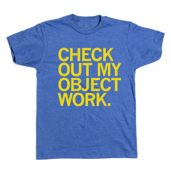 Check Out My Object Work Shirt