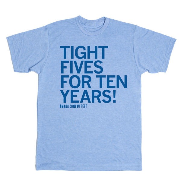 Tight Fives for Ten Years! Shirt