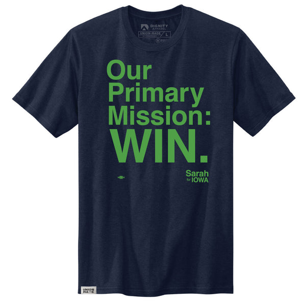 Sarah for Iowa: Our Primary Mission: WIN Shirt