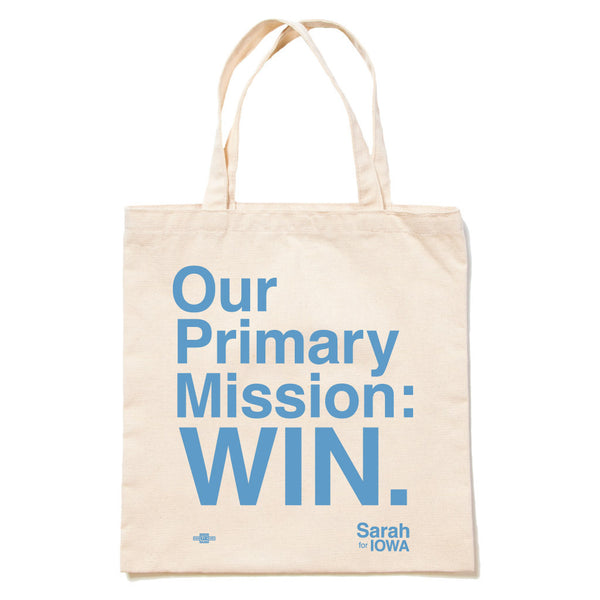 Sarah for Iowa: Our Primary Misson: WIN Tote Bag