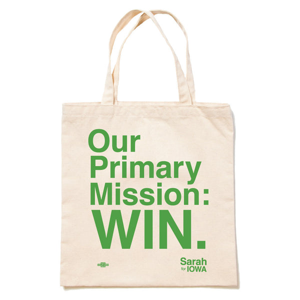 Sarah for Iowa: Our Primary Misson: WIN Tote Bag