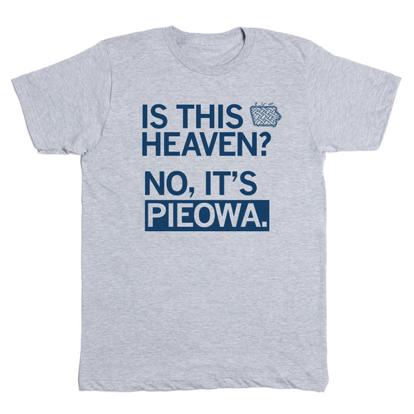 Is This Heaven? No, It's Pieowa Shirt