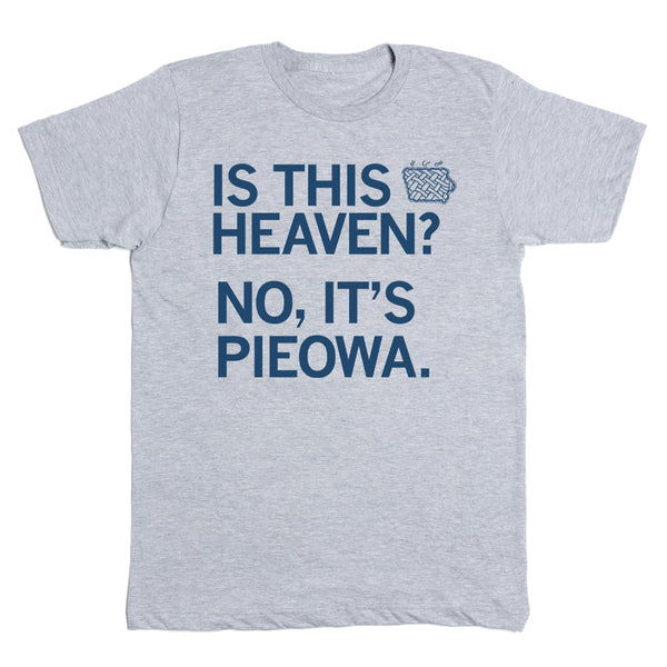 Is This Heaven? No, It's Pieowa Shirt