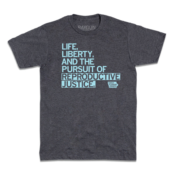 Family Planning Council: Life, Liberty, and The Pursuit of Reproductive Justice Shirt