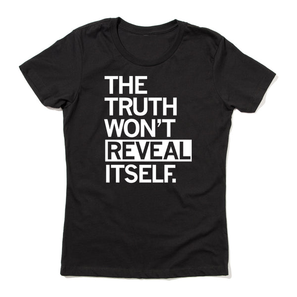 Reveal: The Truth Won't Reveal Itself Shirt
