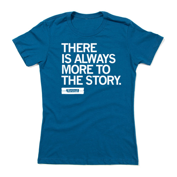 Reveal: There Is Always More to The Story Shirt