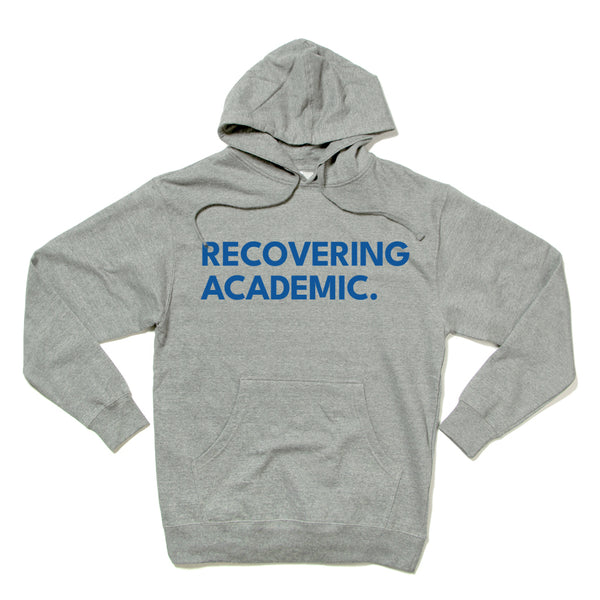 Recovering Academic Hooded Sweatshirt