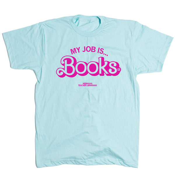 NE Teacher Librarians: My Job is Books Shirt
