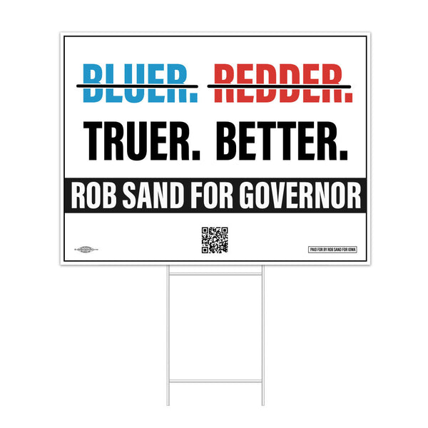 Rob Sand: Truer. Better. Yard Sign