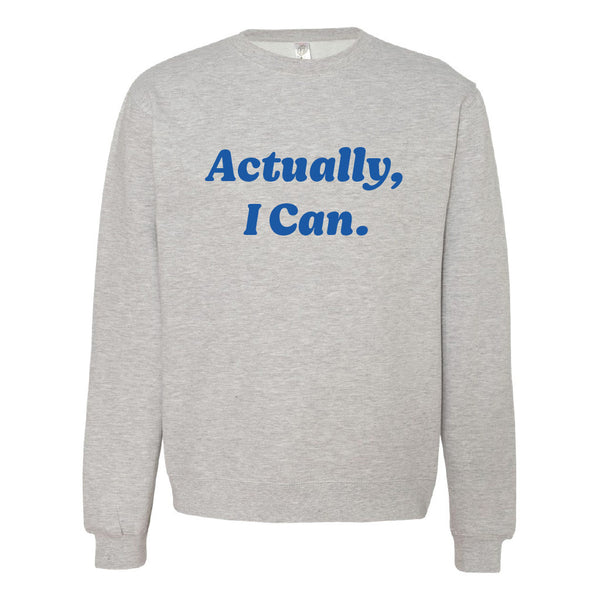 Girl Scouts Spirit of NE: Actually, I Can Crewneck Sweatshirt
