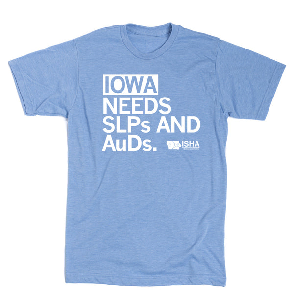 Iowa Needs SLPs and AuDs Shirt