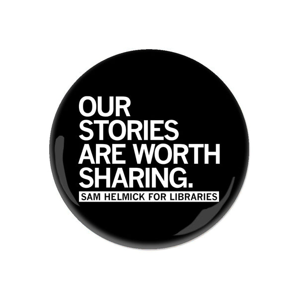 Our Stories are Worth Sharing Button