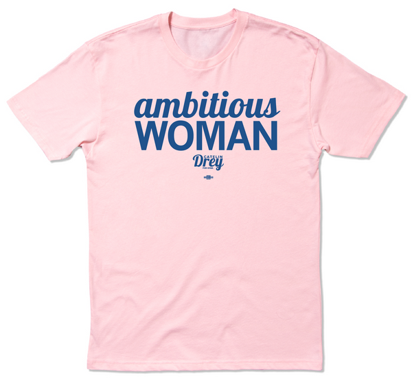 Drey for Iowa: Ambitious Woman Shirt